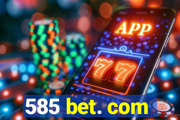 585 bet. com